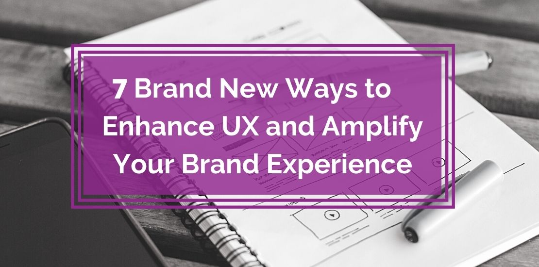 7-ways-enhance-UX-and-amplify-brand-experience-featured-blog-banner.